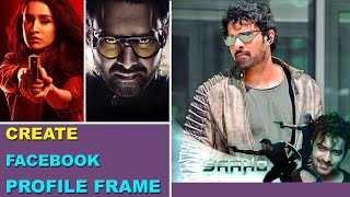 How to create Profile picture frame for Facebook | Saaho Movie | Prabhas | shraddha kapoor