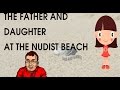 Father and Daughter at the Nudist Beach - Oh No!