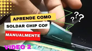 Soldar cof manualmente  [ sin máquina de Unión ACF  ] VIDEO 2 electrónica Núñez  ❤