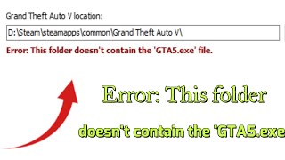 How to fix Error This folder doesn&#39;t Contain the GTA5.exe file