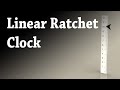 Linear Ratchet Clock