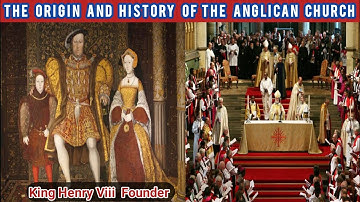 THE ORIGIN AND HISTORY OF THE ANGLICAN CHURCH. "CHURCH OF ENGLAND"