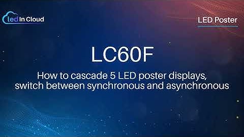 LC60F - How to Cascade 5 LED Poster Displays, Switch Between Synchronous and Asynchronous