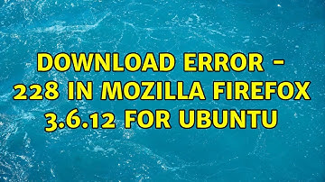 Download error - 228 in Mozilla Firefox 3.6.12 for ubuntu