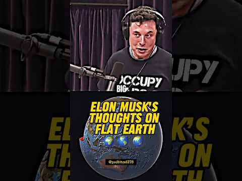 Is earth flat or round Elon musk