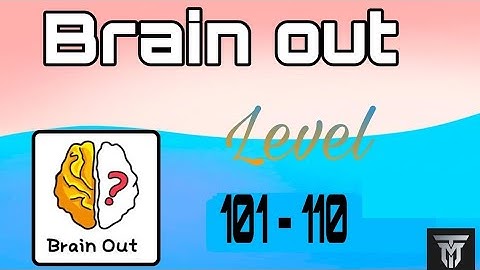 Brain Out  Level 101 - 110 Gameplay Walkthrough