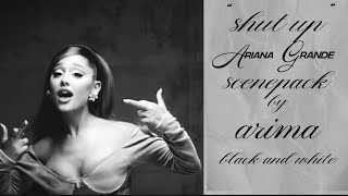 “shut up” 4k visual, black and white - ariana grande
