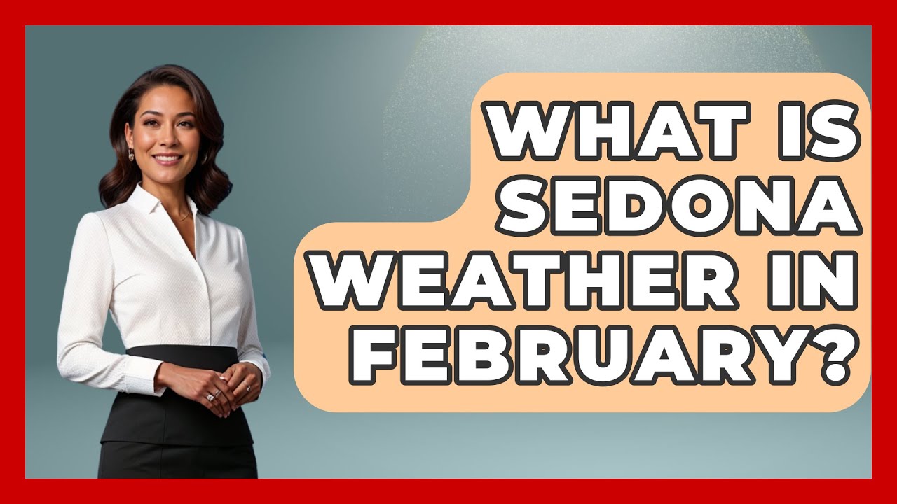 What Is Sedona Weather In February? - United States Revealed