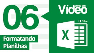 Curso Excel #06 - Formatando Planilhas