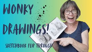 Wonky Drawings - daily sketchbook flip through - be brave and embrace the quirks!