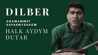 AGAMAMMET SAPARMYRADOW DILBER | HALK AYDYM DUTAR MP3 | AUDIO SONG | JANLY SESIM