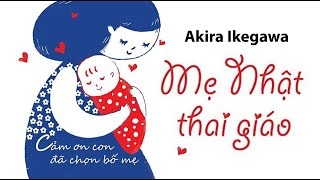 [Sách Nói] Mẹ Nhật Thai Giáo - Chương 1 | Akira Ikegawa