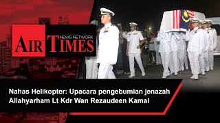 Nahas Helikopter: Upacara  pengebumian jenazah Allahyarham Leftenan Komander Wan Rezaudeen Kamal