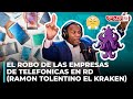 EL ROBO DE LAS EMPRESAS DE TELEFONICAS EN REPUBLICA DOMINICANA (RAMON TOLENTINO EL KRAKEN)