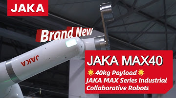 JAKA MAX40: 40kg Payload | Unveiling JAKA MAX Series Industrial Collaborative Robots at CIIF 2024