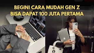 Cara gampang Gen Z dapetin 100 juta pertama