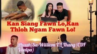 Kan Siang Fawn Lo,Kan Thloh Ngam Fawn Lo!||William T.L Thang(CDF Vaalpa)||