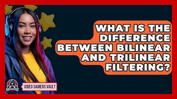 What Is The Difference Between Bilinear And Trilinear Filtering? - Video Gamers Vault