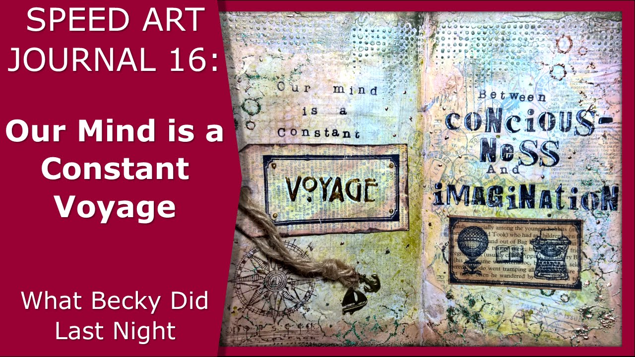 Speed Art Journal 16: Our Mind is a Constant Voyage paper mache