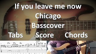 Chicago If you leave me now. Bass Cover Tabs Score Notation CHords Transcription. Bass: Peter Cetera