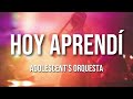 Adolescent's Orquesta - Hoy Aprendí (Letra Oficial)