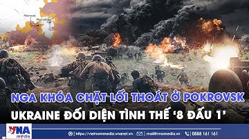 Bão UAV mở đường, Nga khóa chặt lối thoát ở chảo lửa Pokrovsk, Ukraine kẹt trong thế hiểm nghèo