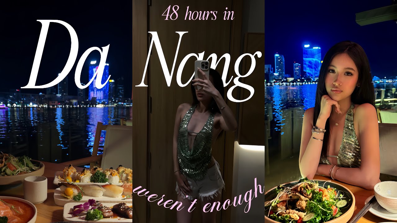 hối hận khi chỉ ở Đà Nẵng 2 ngày | girl trip vlog