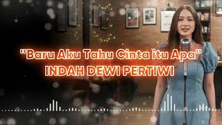 Indah Dewi Pertiwi  Baru Aku Tahu Cinta Itu Apa    Female Pop Ballad Cover 