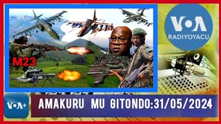 AMAKURU YA Radio Ijwi Ry'AMERIKA ||MU GITONDO 31/05/2024 #diane NININAHAZWE #ijwiryamerika #voa