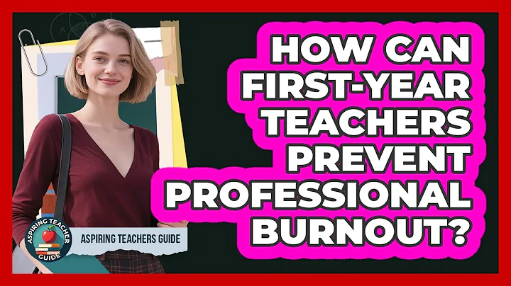 How Can First-year Teachers Prevent Professional Burnout? - Aspiring Teacher Guide