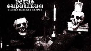 VETUS SUPULCRUM - A Black Wizard's Throne