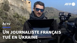 Un journaliste la chaîne BFMTV tué en Ukraine | AFP