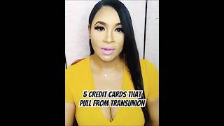 5 Credit Cards That Pull From Transunion #credit #creditcards #finance #transunion