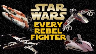 All Rebel Starfighters and Wing Ships - Star Wars Explained