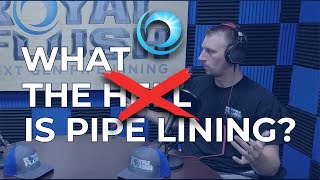 Royal Flush: What is Pipe Lining?