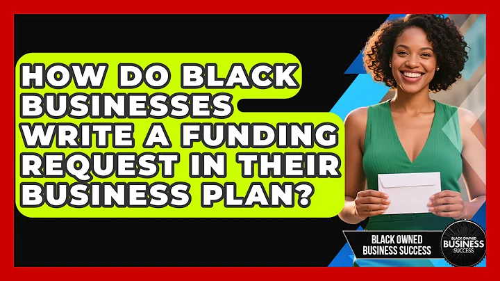 How Do Black Businesses Write A Funding Request In Their Business Plan?