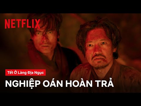 Án tử cuối cùng cho làng Địa Ngục | Tết ở làng Địa Ngục | Netflix