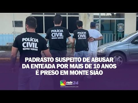 Preso padrasto suspeito de abusar da enteada por mais de 10 anos