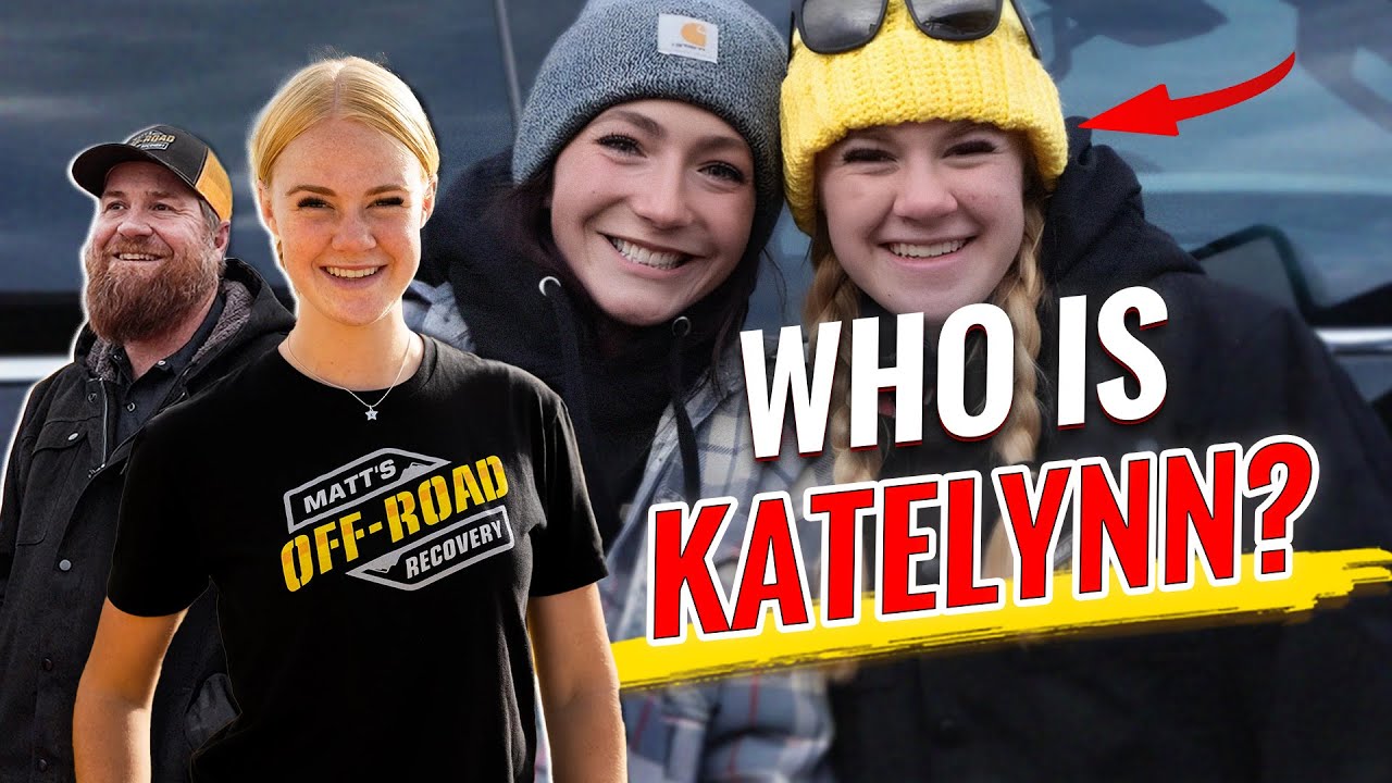 Who is the Katelynn on Matt's Off Road Recovery? YouTube Who is the Katelynn on Matt's Off Road Recovery? YouTube