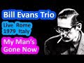  bill evans trio live johnson  la barbera  my mans gone now  music inn rome ita  1979 