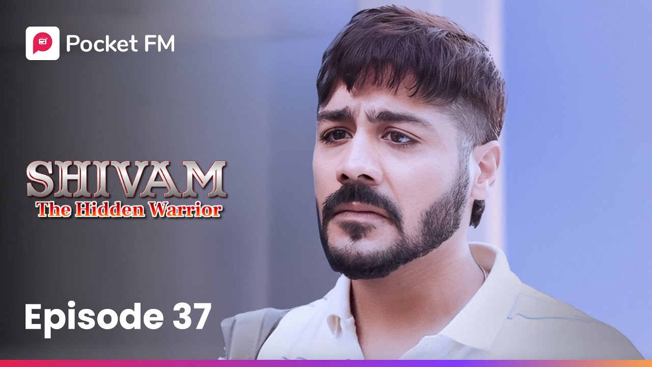Episode 37 | Shivam: The Hidden Warrior