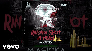 Masicka - Rinsing Shot in Head (Audio Video)