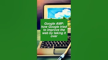 Google AMP: how Google tried to improve the web by taking it over