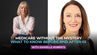 Medicare Without the Mystery: What to Know Before & After 65