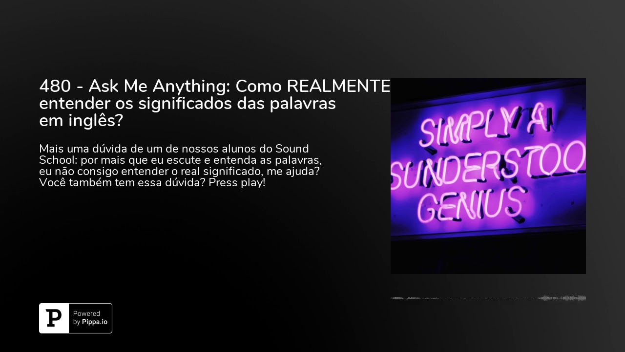 480 - Ask Me Anything: Como REALMENTE entender os significados das palavras em inglês?
