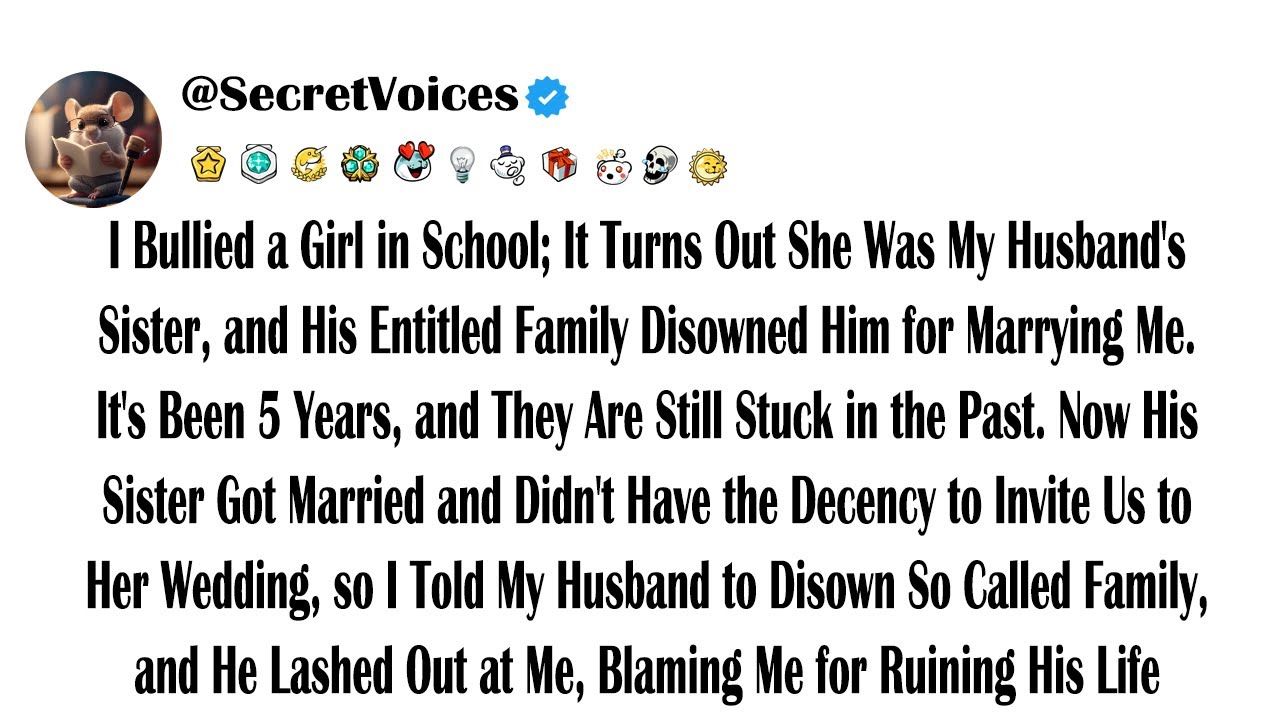 I Bullied My Husband's Sister Back When We Were in School, and His Entitled Family Disowned Him f...