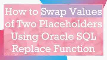 How to Swap Values of Two Placeholders Using Oracle SQL Replace Function