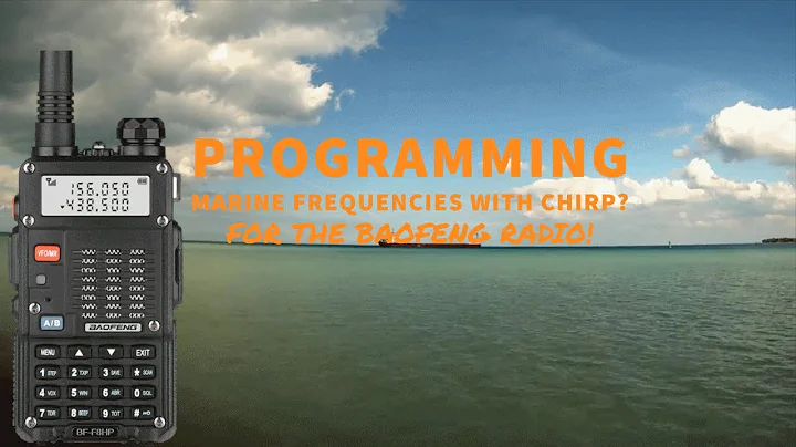 CHIRP - Programming the Baofeng for Marine Frequencies the Easy Way!