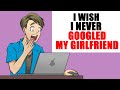 I Wish I Did Not Google My Girlfriend