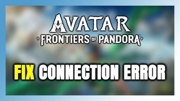 How to FIX Avatar: Frontiers of Pandora Connection Error / Server Error!